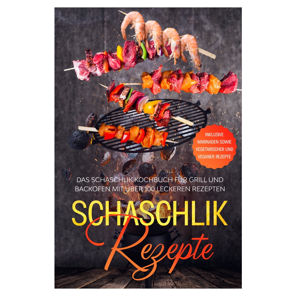 Schaschlik Rezepte: Das Schaschlik Kochbuch für Grill... 1 St