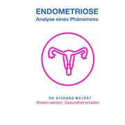 Endometriose, Eine Analyse eines Phänomens 1 St