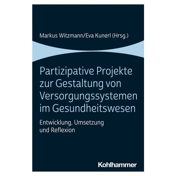 Partizipative Projekte zur Gestaltung von Versorgungssystemen im Gesundheitswesen