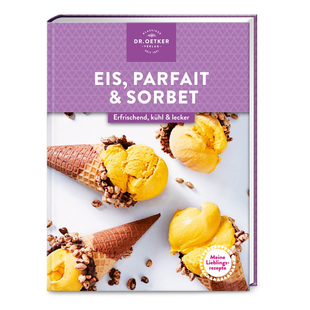 Meine Lieblingsrezepte: Eis, Parfait & Sorbet