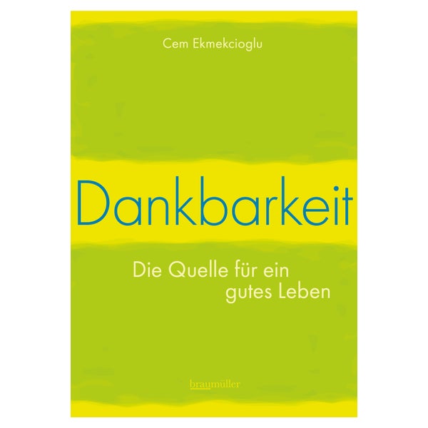 Dankbarkeit - Die Quelle für ein gutes Leben 1 St