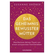 Das Geheimnis bewusster Mütter 1 St