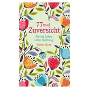 77 mal Zuversicht – Kurze Ermutigungsgeschichten