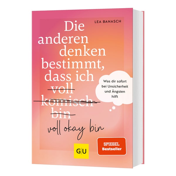 Die anderen denken bestimmt, dass ich voll komisch okay bin 1 St