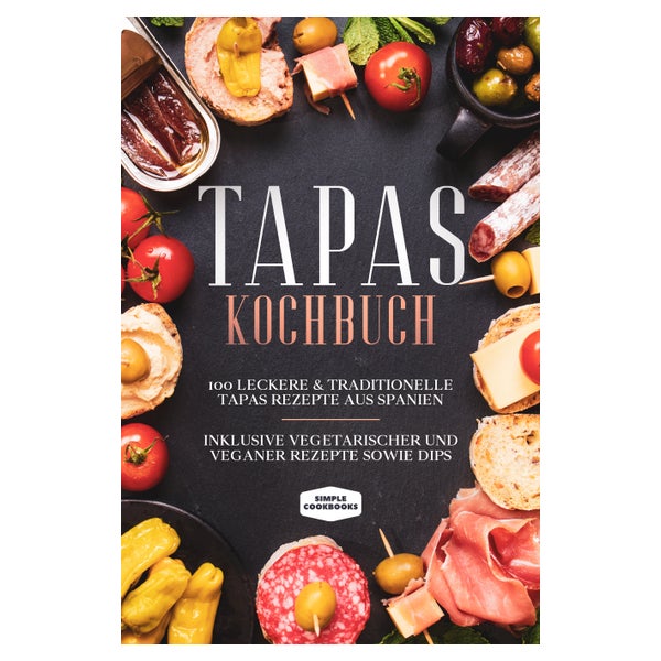 Tapas Kochbuch: 100 leckere &amp; traditionelle Tapas... 1 St