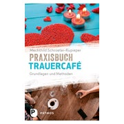 Praxisbuch Trauercafé