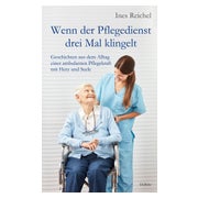 Wenn der Pflegedienst drei Mal klingelt - Geschichten...