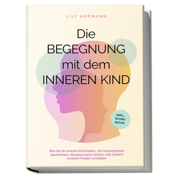 Die Begegnung mit dem inneren Kind: Wie Sie Ihr inneres... 1 St