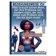 BEZIEHUNGSWEISE ICH: FRAU braucht keinen Mann, der ihre... 1 St