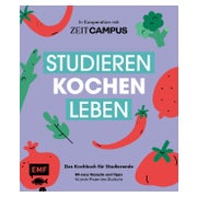 Studieren, kochen, leben: Das Kochbuch für Studierende...