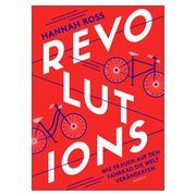 Revolutions: Wie Frauen auf dem Fahrrad die Welt veränderten