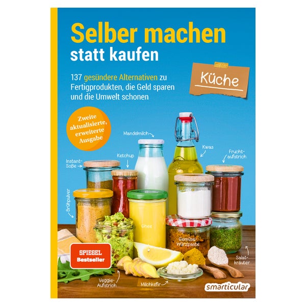 Selber machen statt kaufen – Küche - 2. Auflage, aktualisierte, erweiterte Ausgabe