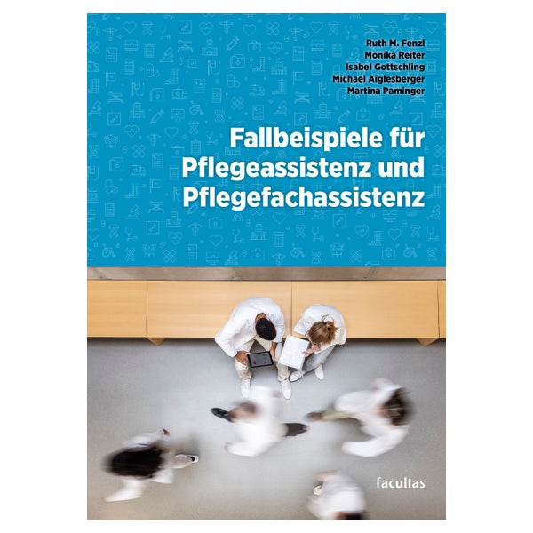 Fallbeispiele für Pflegeassistenz und Pflegefachassistenz 1 St