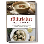 Produktabbildung: Mittelalter Kochbuch: Die besten Rezepte der... 1 St