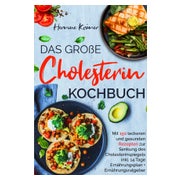 Das große Cholesterin Kochbuch - Mit 150 leckeren &...