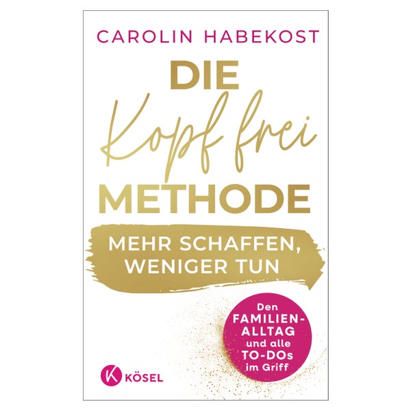 Die Kopf-frei-Methode – Mehr schaffen, weniger tun 1 St