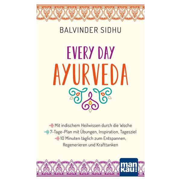 Every Day Ayurveda. Mit indischem Heilwissen durch die Woche 1 St