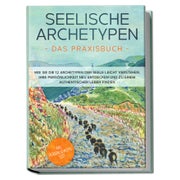 Seelische Archetypen - Das Praxisbuch: Wie Sie die 12... 1 St