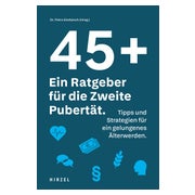 45 plus: Ein Ratgeber für die Zweite Pubertät 1 St