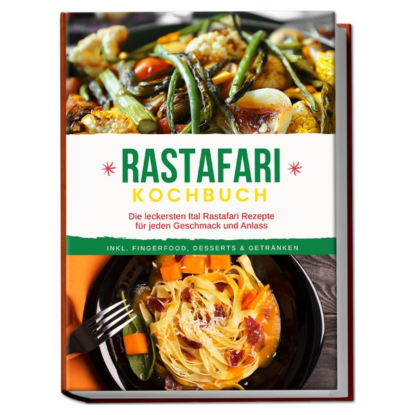 Rastafari Kochbuch: Die leckersten Ital Rastafari... 1 St