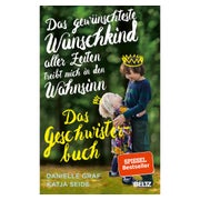 Das gewünschteste Wunschkind aller Zeiten treibt mich in den Wahnsinn - Das Gescheisterbuch 1 St