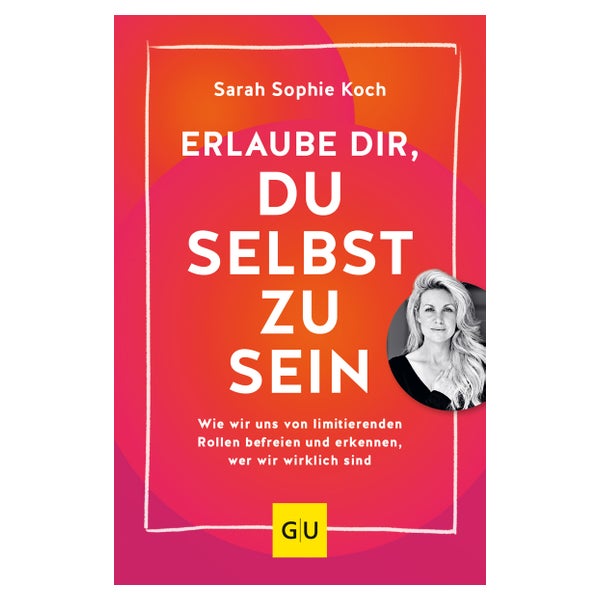 Erlaube dir, du selbst zu sein