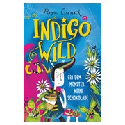 Indigo Wild – Gib dem Monster keine Schokolade
