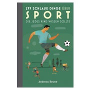 299 schlaue Dinge über Sport, die jedes Kind wissen sollte