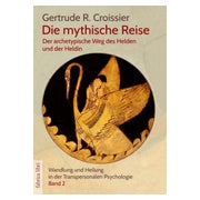 Die mythische Reise – der archetypische Weg des Helden