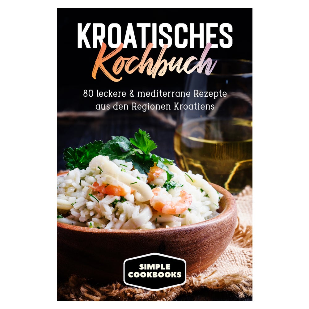 Kroatisches Kochbuch: 80 leckere & mediterrane Rezepte... 1 St