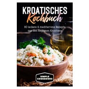 Kroatisches Kochbuch: 80 leckere & mediterrane Rezepte... 1 St