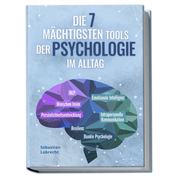 Die 7 mächtigsten Tools der Psychologie im Alltag:... 1 St