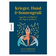 Krieger, Hund und Sonnengruß – Legenden und Mythen des... 1 St