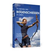 111 Gründe, das Bogenschießen zu lieben