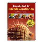Das große Buch der Tischdekorationen aus Obst und Gemüse