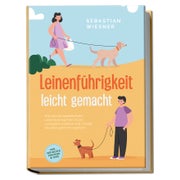 Leinenführigkeit leicht gemacht: Wie Sie mit...