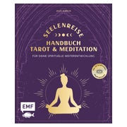 Seelenreise – Tarot und Meditation: Handbuch für deine...