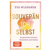 Souverän ich selbst So gewinnen Frauen Sicherheit und Stärke