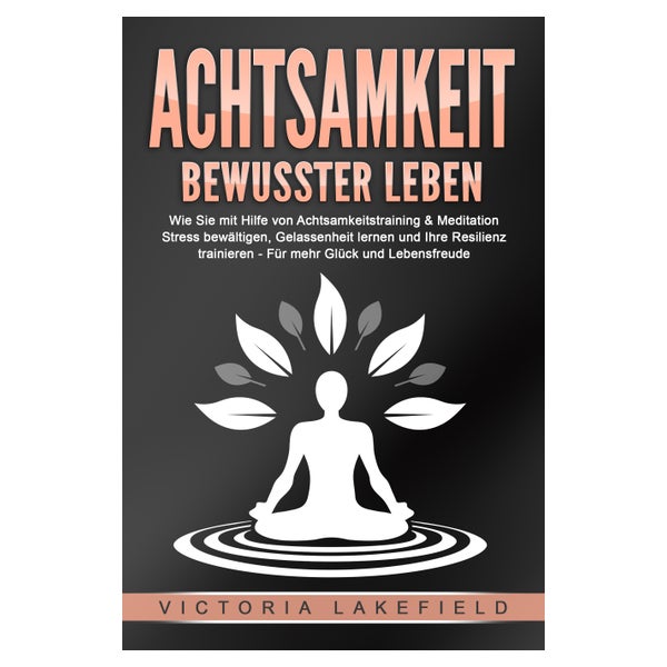 ACHTSAMKEIT - Bewusster leben: Wie Sie mit Hilfe von... 1 St