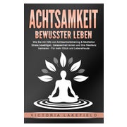 ACHTSAMKEIT - Bewusster leben: Wie Sie mit Hilfe von... 1 St