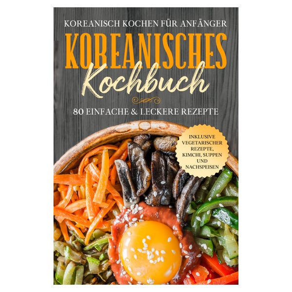 Koreanisch kochen für Anfänger: Koreanisches Kochbuch -... 1 St