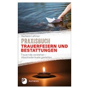 Praxisbuch Trauerfeiern und Bestattungen