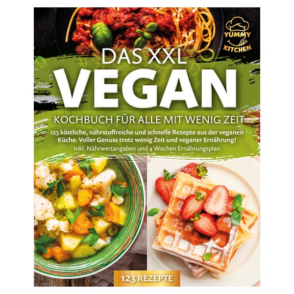 Das XXL Vegan Kochbuch für Alle mit wenig Zeit: 123... 1 St