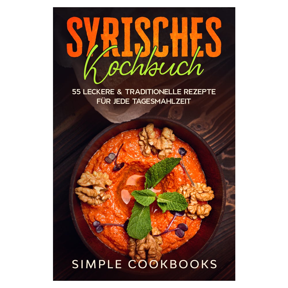 Syrisches Kochbuch: 55 leckere &amp; traditionelle... 1 St
