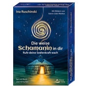 Die weise Schamanin in dir - Rufe deine Seelenkraft wach