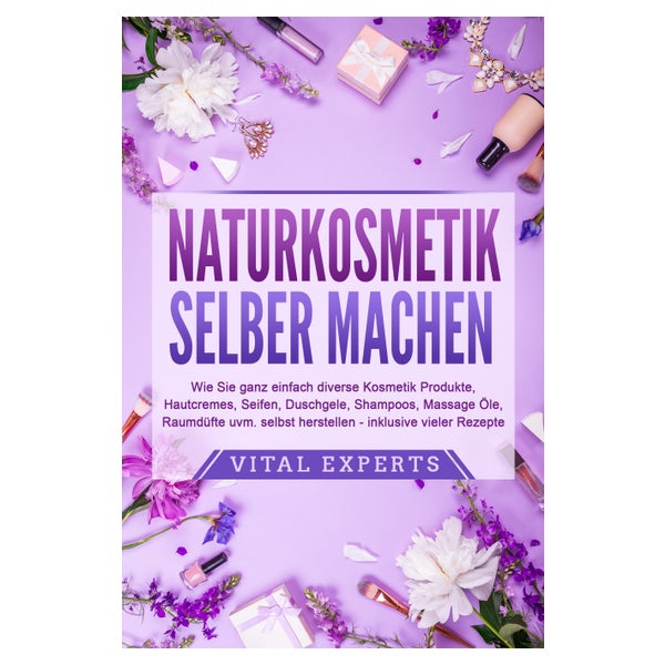 NATURKOSMETIK SELBER MACHEN: Wie Sie ganz einfach... 1 St