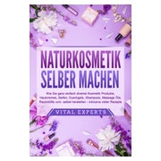 NATURKOSMETIK SELBER MACHEN: Wie Sie ganz einfach... 1 St