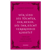Wir sind die Töchter der Hexen, die ihr nicht verbrennen... 1 St