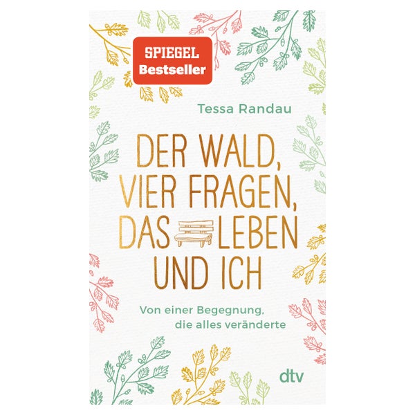 Der Wald, vier Fragen, das Leben und ich Von einer Begegnung, die alles veränderte 1 St