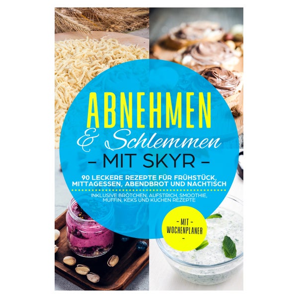 Abnehmen & Schlemmen mit Skyr: 90 leckere Rezepte für... 1 St